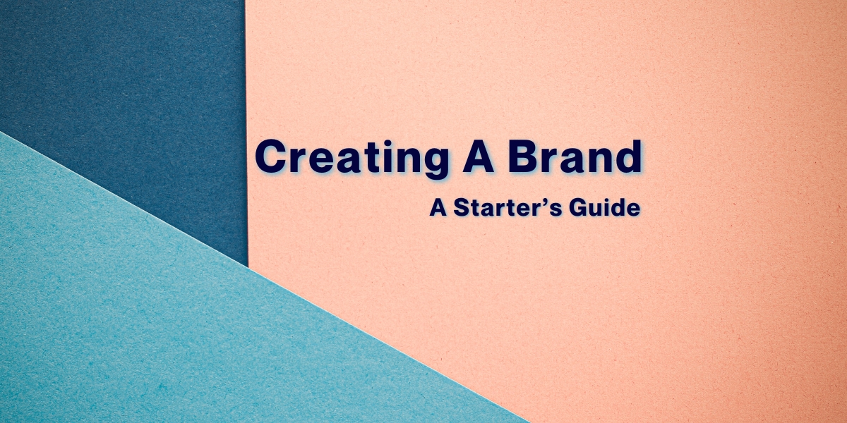 Creating A Brand - A Starter's Guide | J Hart Digital